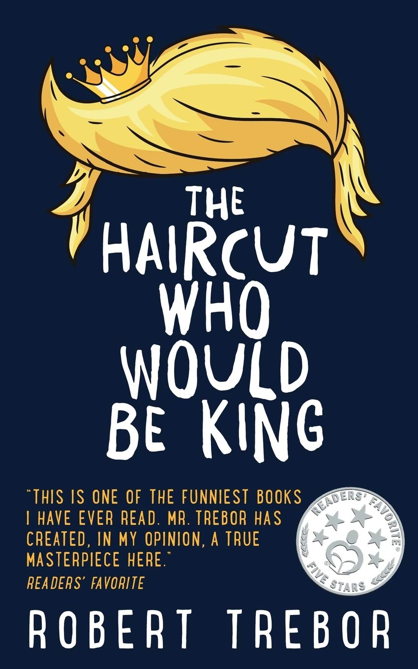 Part 2 of “The Haircut Who Would Be King” by Robert Trebor Blog Tour